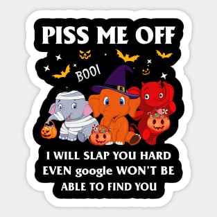 Halloween Elephant Lover T-shirt Piss Me Off I Will Slap You So Hard Even Google Won't Be Able To Find You Gift Sticker